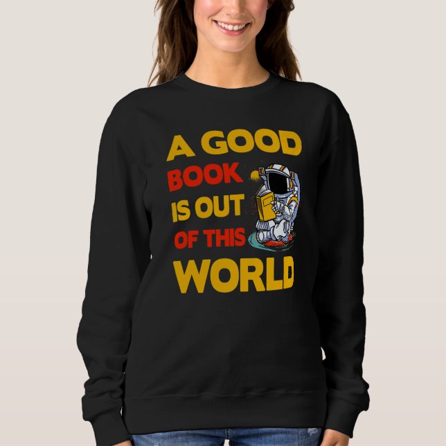 A good Book is out of this World  Saying Sweatshirt (Vorderseite)