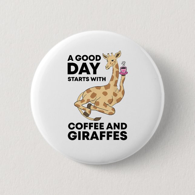 A Good Day Starts With Coffee & Giraffe Gift Funny Button (Vorderseite)