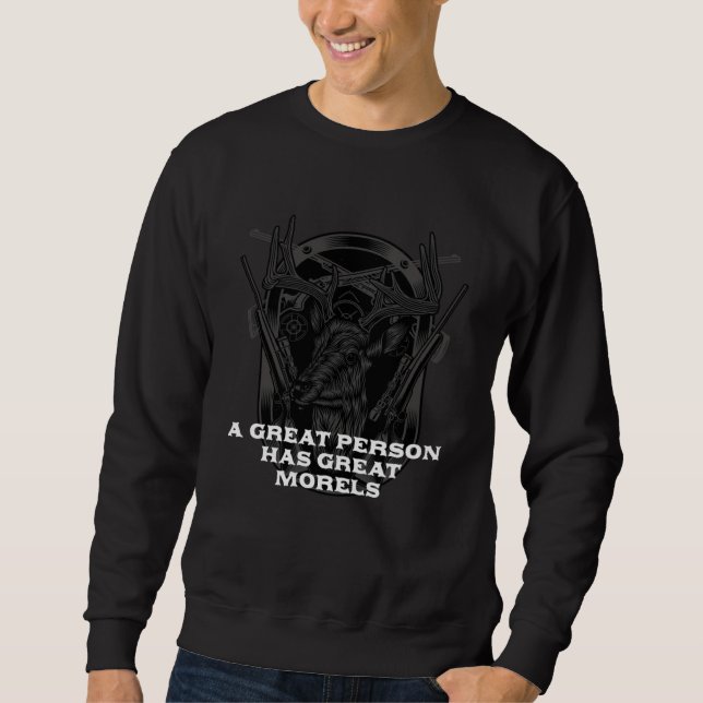 A Great Person Has Great Morels Mushroom  Pun Sweatshirt (Vorderseite)