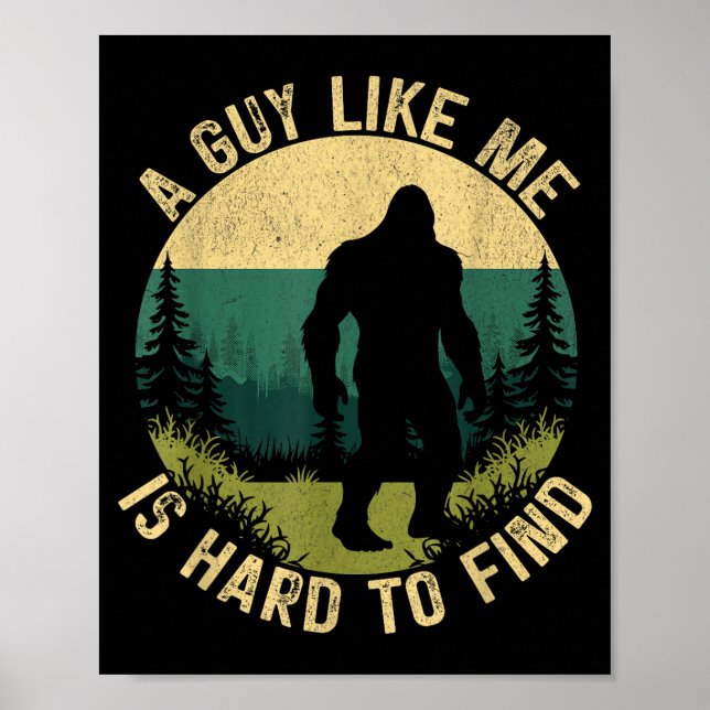A Guy Like Me Is Hard To Find, Funny Bigfoot  Poster (Vorne)