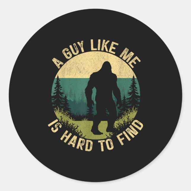 A Guy Like Me Is Hard To Find, Funny Bigfoot  Runder Aufkleber (Vorderseite)