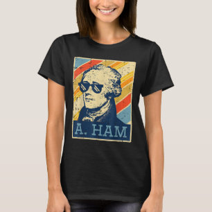 A Ham Alexander Hamilton Retro Funny Sprichwort Me T-Shirt
