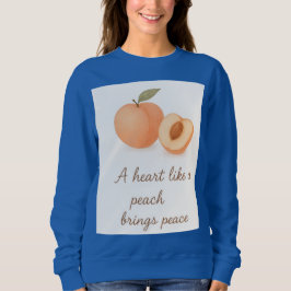 A Heart Like a Peach Brings Peace Sweatshirt – Pos