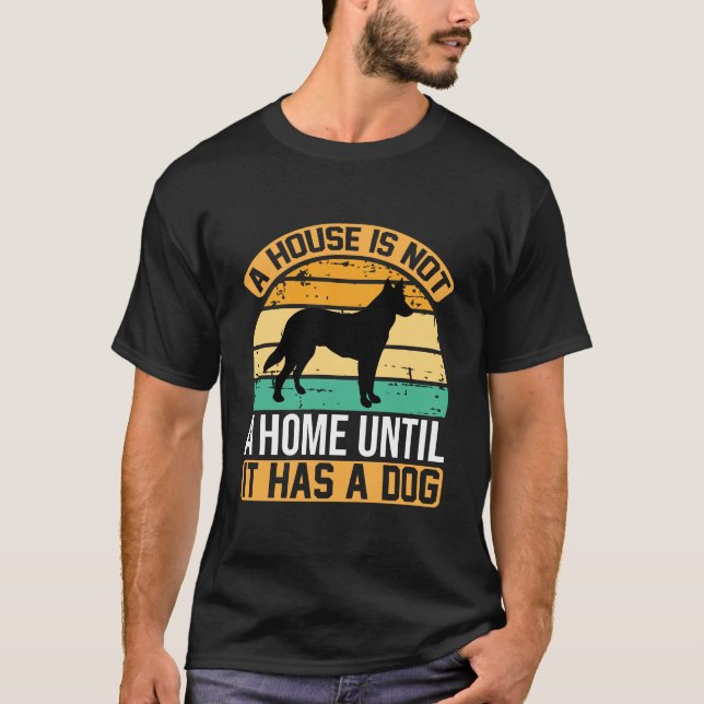 A House Is Not a Home Until It Has a Dog – Retro T-Shirt (Vorderseite)