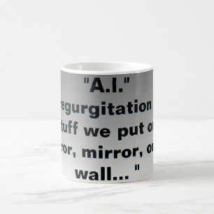 A.I. Ist das Aufstoßen unseres Zeugs? Kaffeetasse