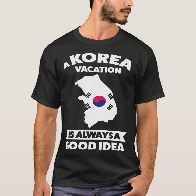 A Korea vacation is always a good idea Korea T-Shirt (Vorderseite)