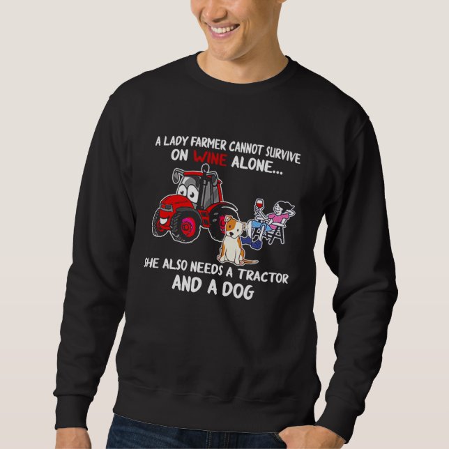 A Lady Farmer Can t Survive On Wine Alone Tractor  Sweatshirt (Vorderseite)