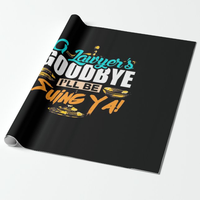 A Lawyer's Goodbye I Will Be Suing Ya Geschenkpapier (Ungerollt)
