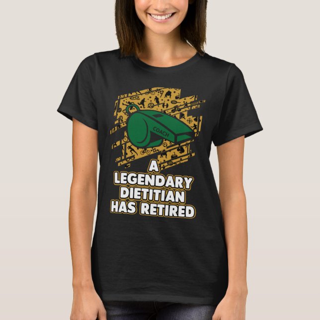 A Legendary Dietitian Has Retired  Weight Loss Coa T-Shirt (Vorderseite)