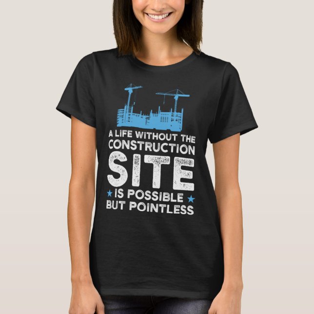 A life without construction site Excavator T-Shirt (Vorderseite)