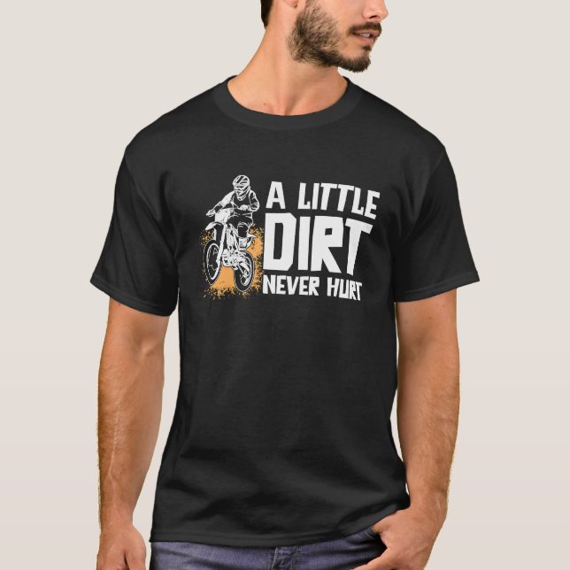 A Little Dirt Never Hurt Motocross Motorcycle Dirt T-Shirt (Vorderseite)