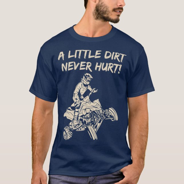 A Little Dirt Never Hurt Quad ATV T-Shirt (Vorderseite)