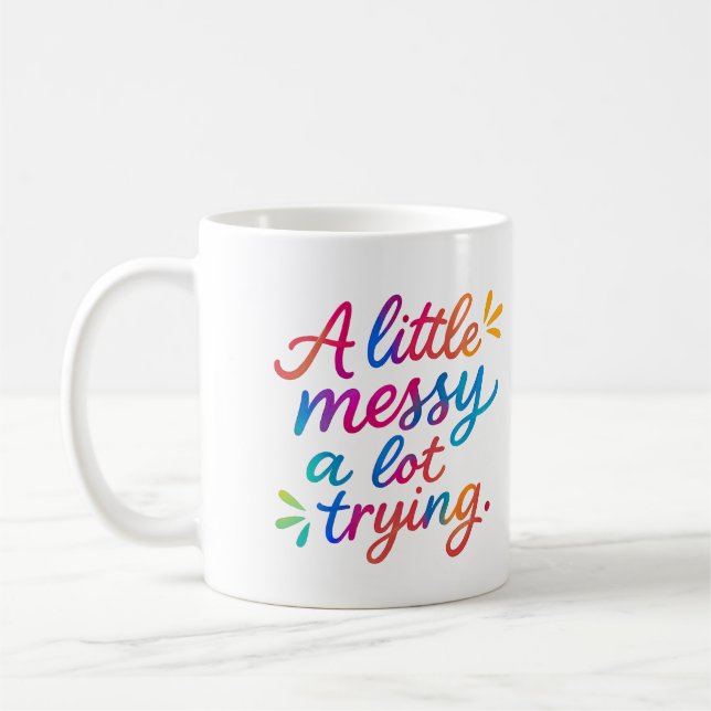 A little messy, a lot trying - Mug Kaffeetasse (Links)