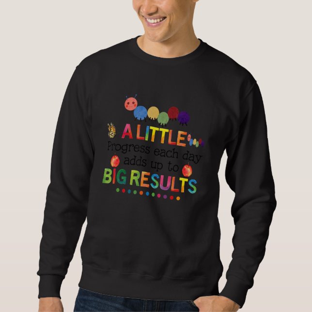A Little Progress Each Day Hungry   Larva Back To  Sweatshirt (Vorderseite)