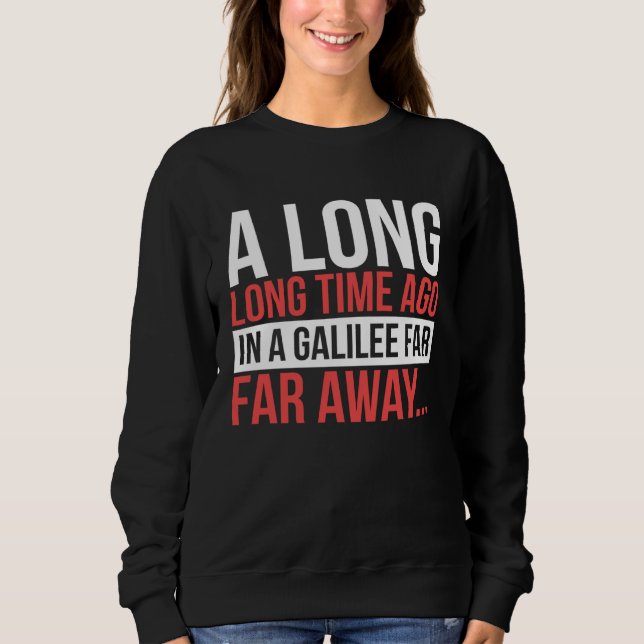 A Long Time Ago In A Galilee Far Away  Bible Space Sweatshirt (Vorderseite)