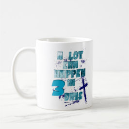 A Lot Can Happen in 3 Days, Christian Quote Kaffeetasse