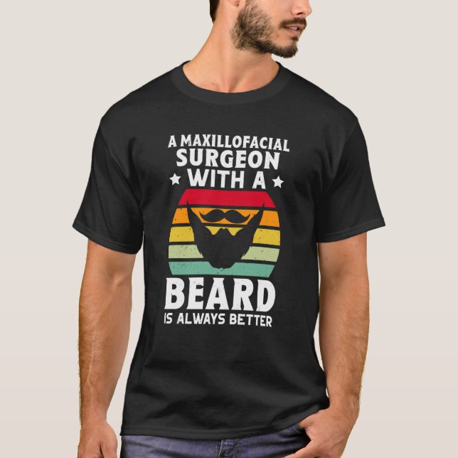 A Maxillofacial Surgeon With A Beard Is Always Bet T-Shirt (Vorderseite)