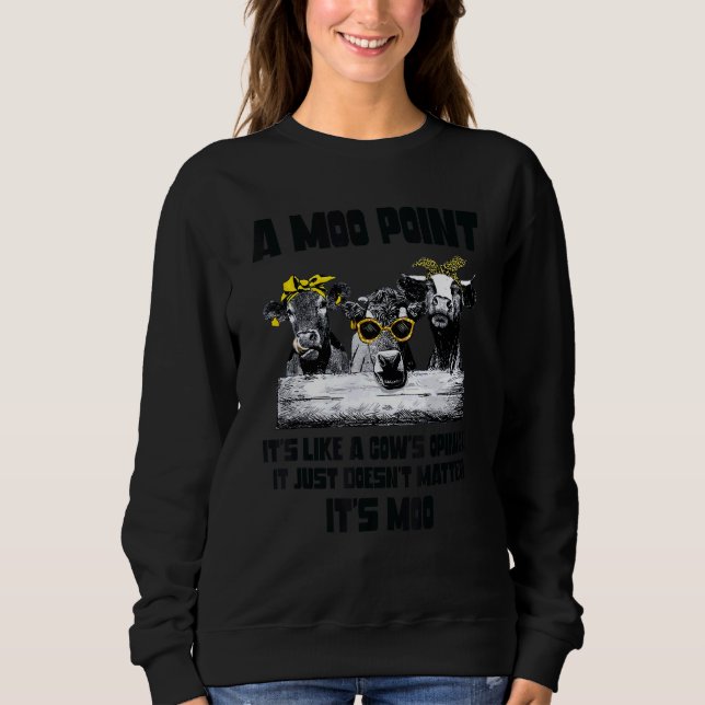 A Mood Point It's Like A Cow's Opinion  Heifer Sweatshirt (Vorderseite)
