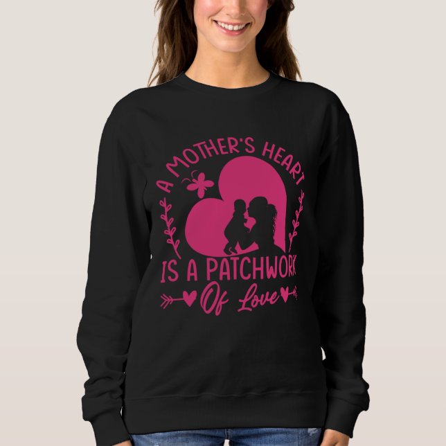 A Mother s Heart Is A Patchwork Of Love  Mother s  Sweatshirt (Vorderseite)