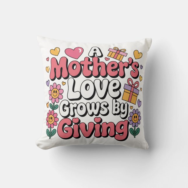 A Mother’s Love Grows By Giving Kissen (Vorderseite)