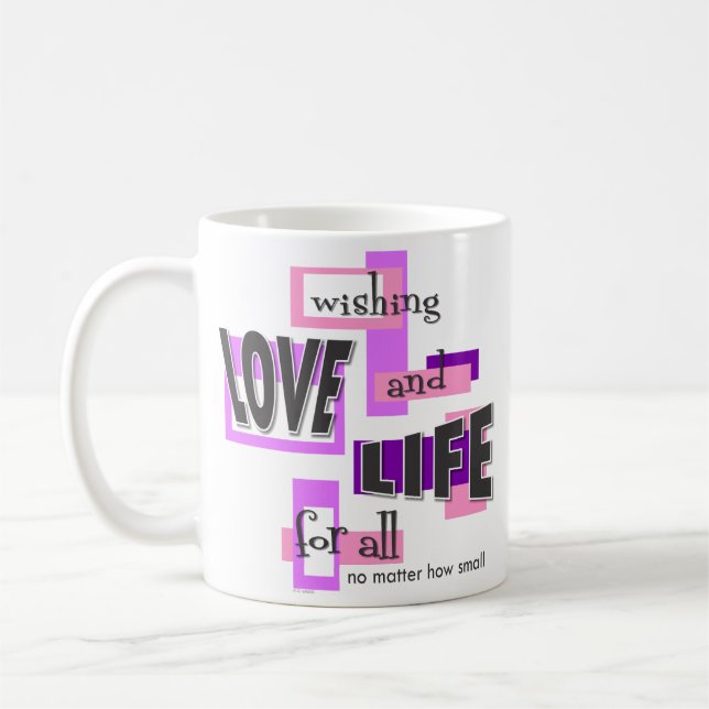 A mug to promote life. kaffeetasse (Links)