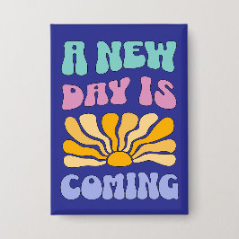 A New Day is Coming Button