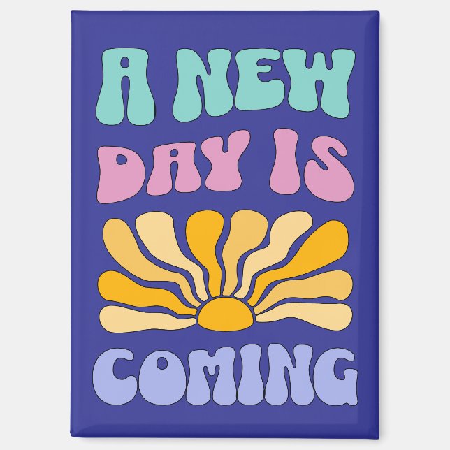 A New Day is Coming Magnet (Vorderseite)