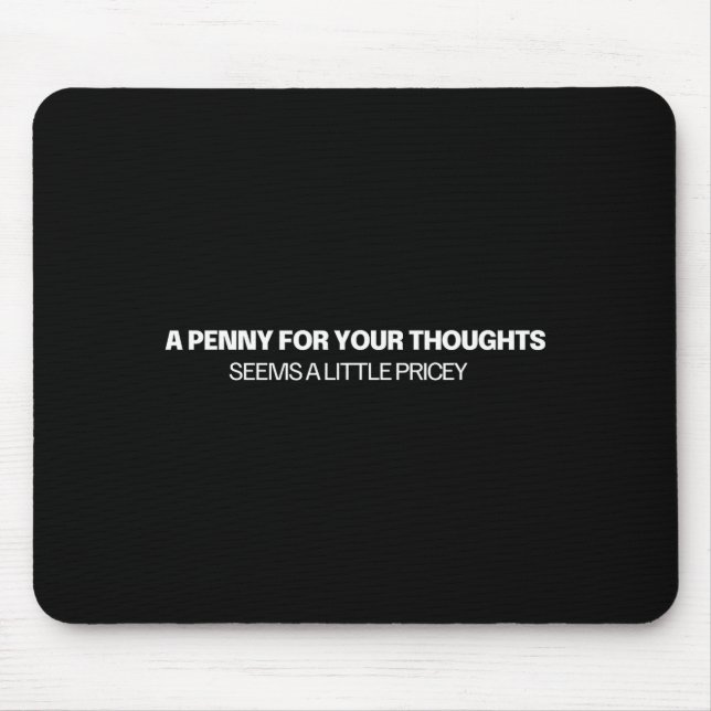 A Penny For Your Thoughts - Joke  Mousepad (Vorne)