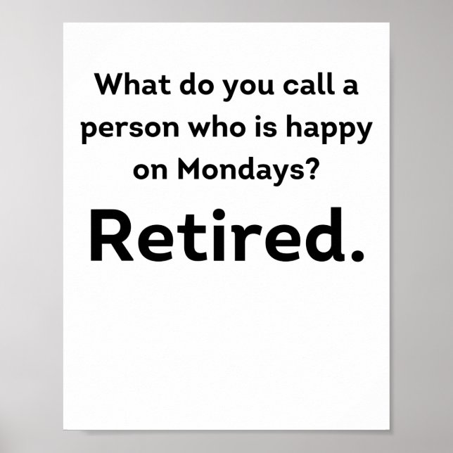 A person who is happy on Mondays funny retirement Poster (Vorne)