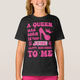 A Queen Was Born in June – Bold Birthday Gift  T-Shirt