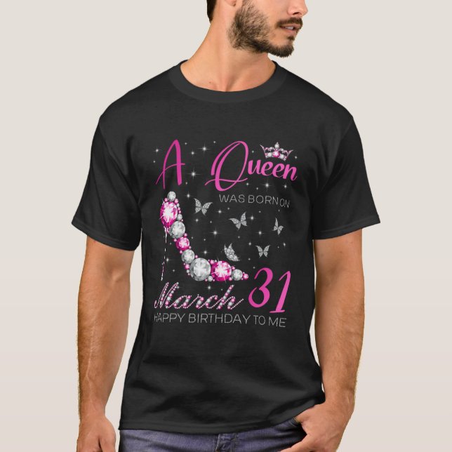A Queen Was Born on March 31 31st March Bday Party T-Shirt (Vorderseite)