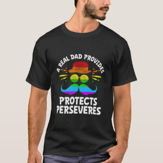 A Real Dad Provides Protects Perseveres Positive Q T-Shirt