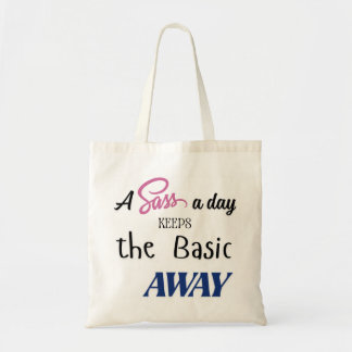 "A Sass a day behalte die einfache weg" Tasche