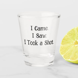 A Shot Je suis venu. J'ai vu. J'ai pris un verre - Verre