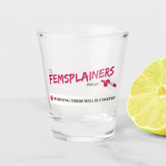 A Shot Le verre à liqueur de Femsplainers