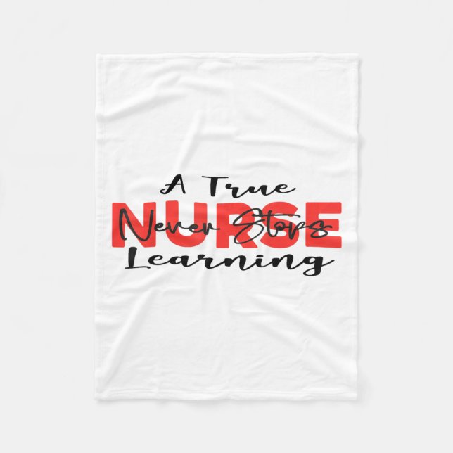 A True Nurse Never Stops Learning Quote Nursing Mo Fleecedecke (Vorderseite)