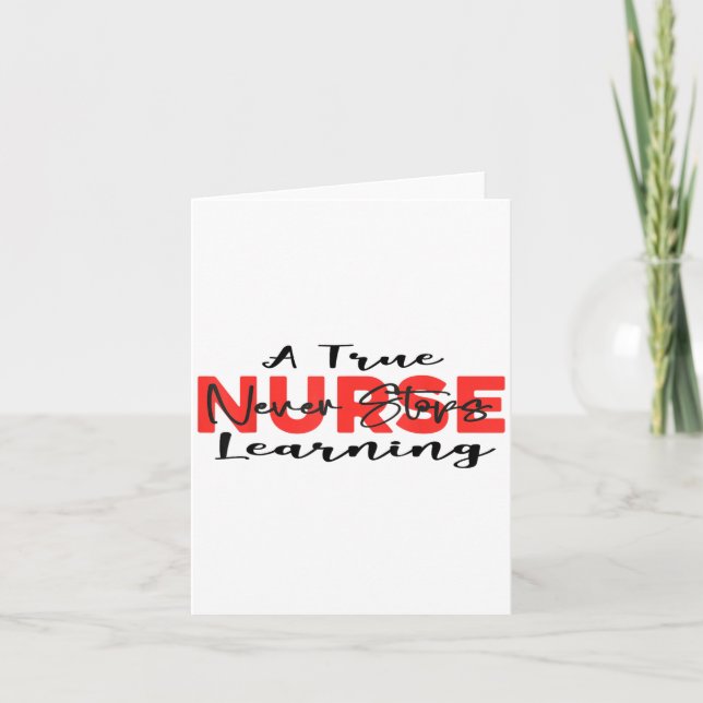 A True Nurse Never Stops Learning Quote Nursing Mo Karte (Vorderseite)