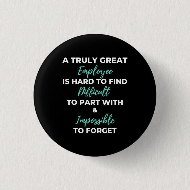 A Truly Great Employee is Hard To Find Button (Vorderseite)