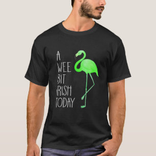 A Wee Bit Irish Heute St Patricks Day Flamingo T-Shirt