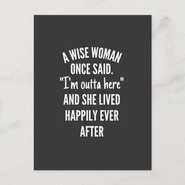 A Wise Woman Once Said I'm Outta Here And She Live Postkarte (Vorderseite)
