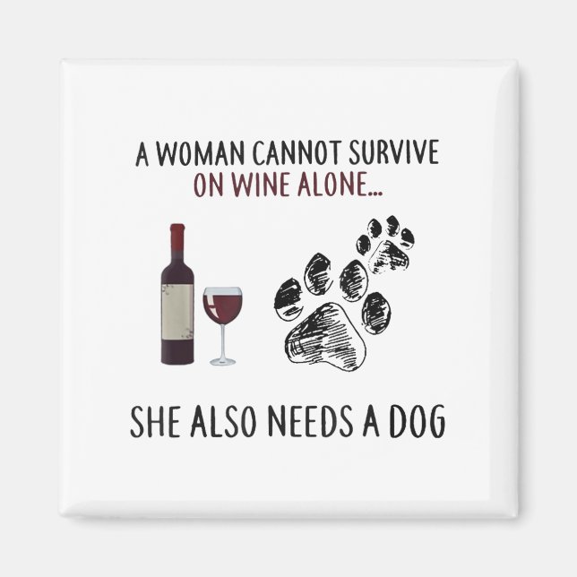 A Woman Cannot Survive On Wine Alone She Also Need Magnet (Vorne)