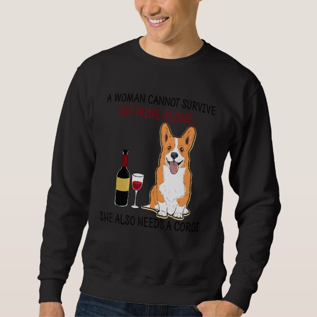 A Woman Cannot Survive On Wine Alone She Also Need Sweatshirt (Vorderseite)