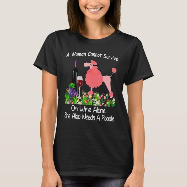 A Woman Cannot Survive On Wine Alone She Also Need T-Shirt (Vorderseite)