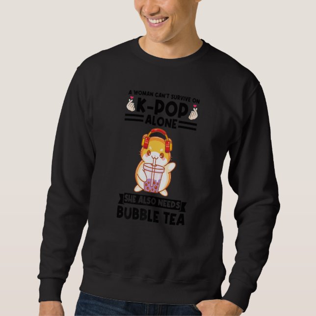 a woman can't survive on kpop needs bubble tea Bub Sweatshirt (Vorderseite)