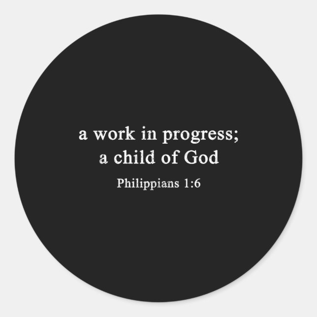 A Work In Progress Philipans 1_6 Christian Faith  Runder Aufkleber (Vorderseite)