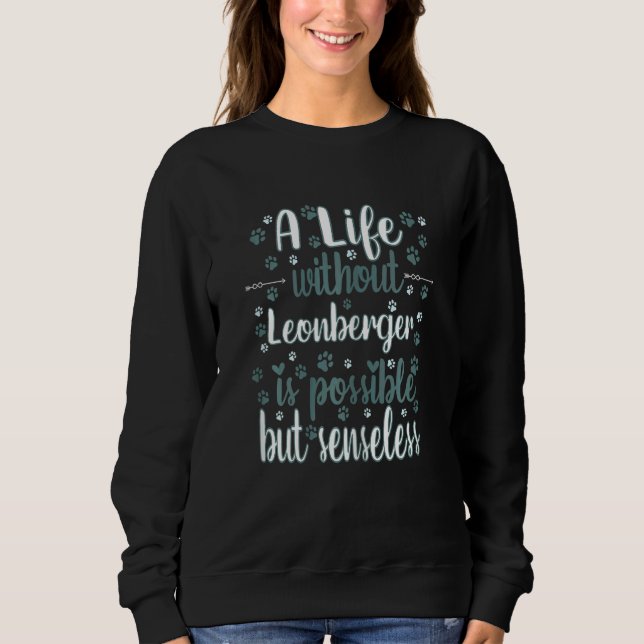 AAAA Life with dog love best friend dog breed Leon Sweatshirt (Vorderseite)