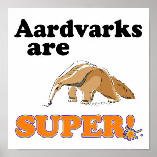 Aardvarks sind super poster