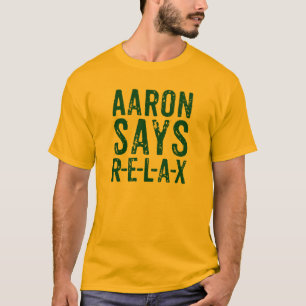Aaron sagt sich entspannen (ENTSPANNEN Sie sich), T-Shirt