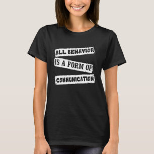 ABA-Therapeut Alle Verhaltensweisen Sind Eine Form T-Shirt