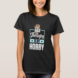 ABA-Therapeut Hobby-Verhaltensanalytiker Autismus- T-Shirt